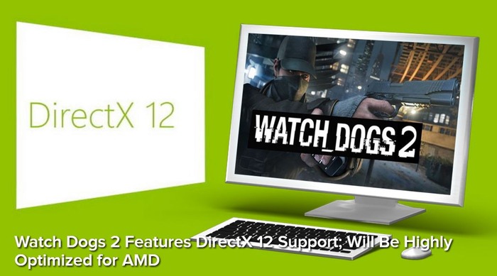 『Watch Dogs 2』はDirectX 12をサポートしAMD GPUに最適化