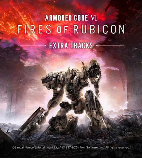 選りすぐりの8曲がより手軽に聞けるように！「ARMORED CORE VI FIRES OF RUBICON ORIGINAL SOUNDTRACK ‐Extra Tracks‐」配信開始